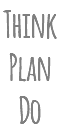 Think Plan Do